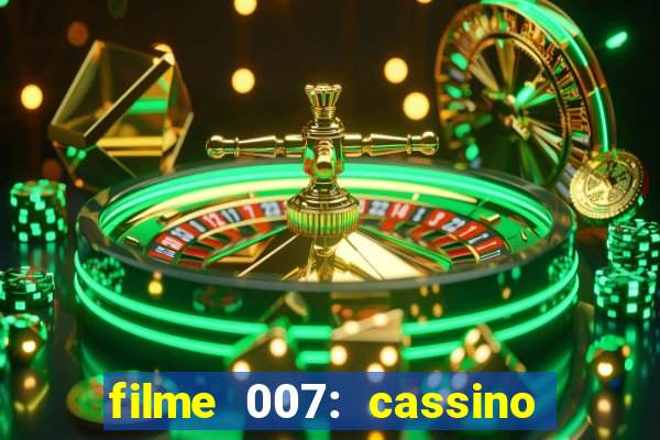 filme 007: cassino royale completo dublado youtube